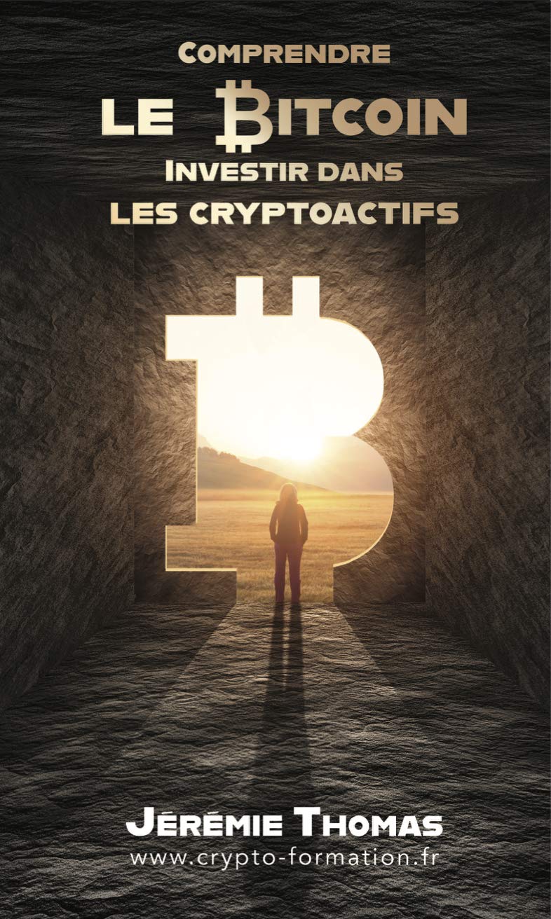 Comprendre le Bitcoin, Investir dans les cryptoactifs: Pour des investissements rentables et sécurisés (French Edition)