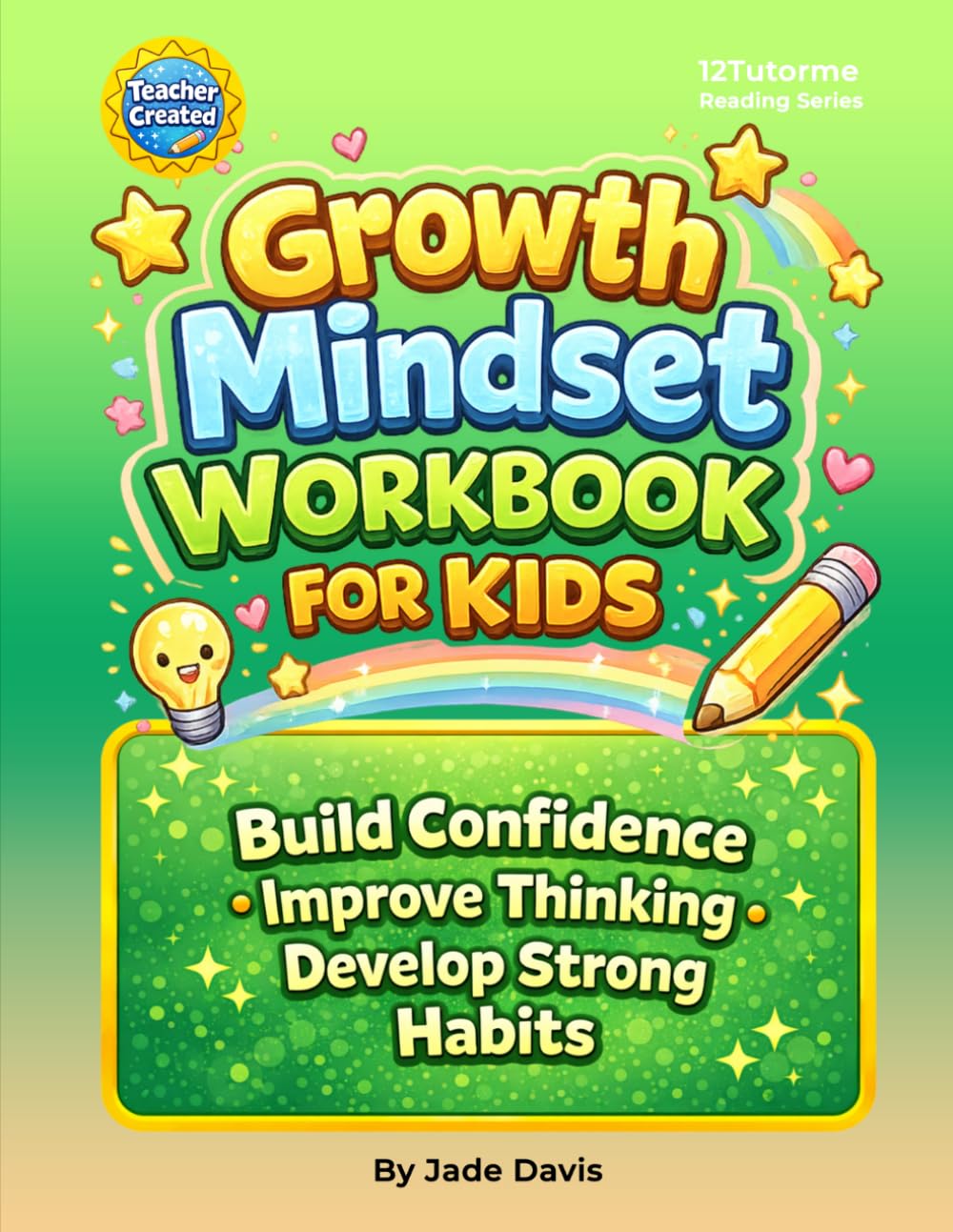 Growth Mindset Workbook for Kids: Build Confidence, Improve Thinking, Develop Strong Habits (12Tutorme Reading Skills Workbook Series)
