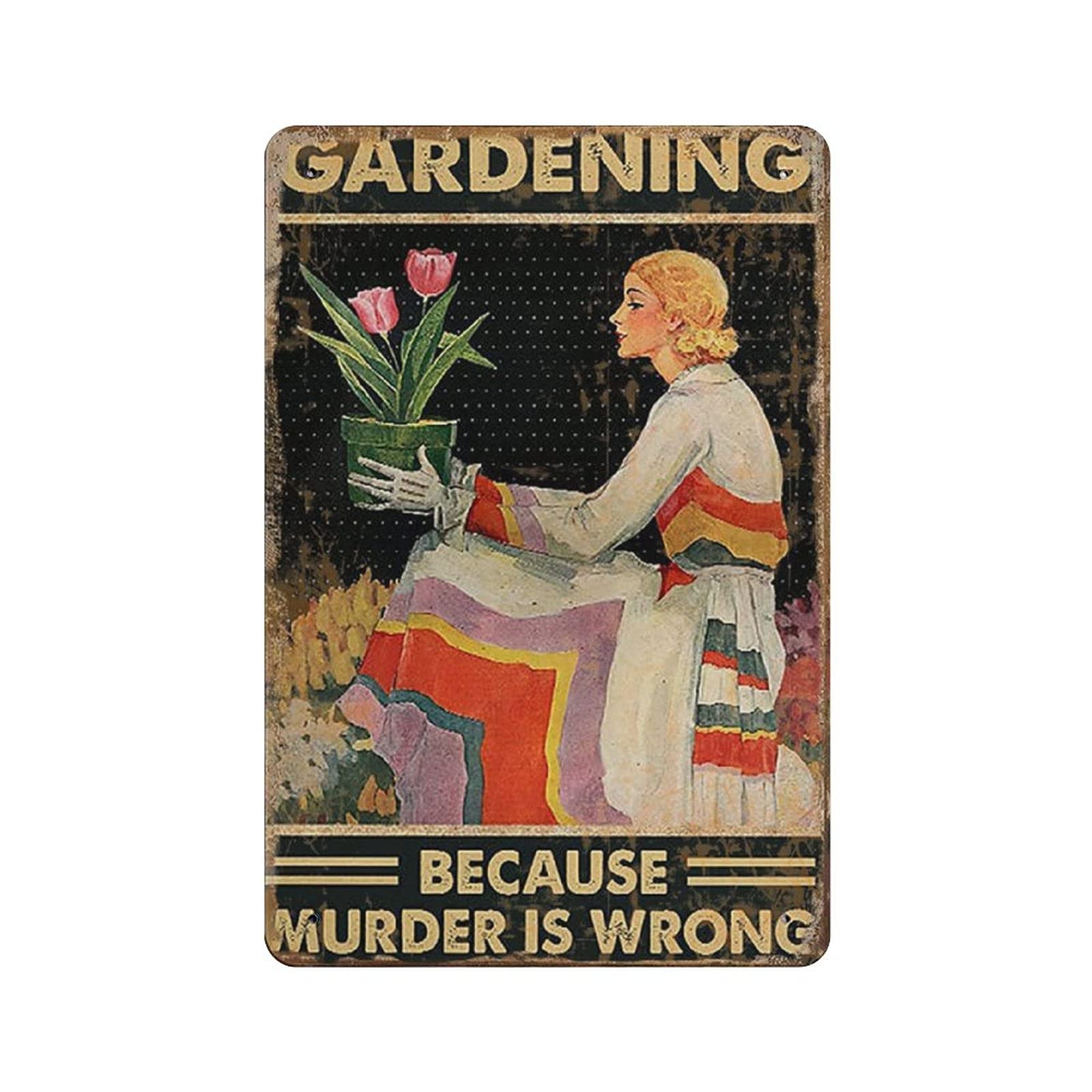 Metal Tin Sign Gardening Because Murder Is Wrong Vintage Tin Poster Metal Sign Wall Decoration Country Kitchen Home Garage Decor 12"x8"