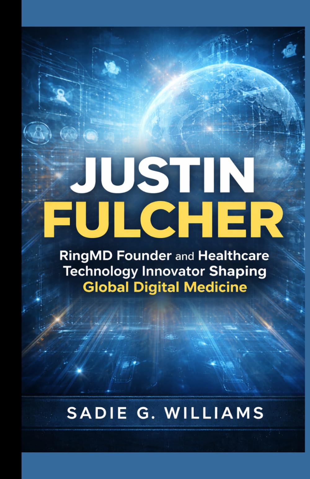 JUSTIN FULCHER: RingMD Founder and Healthcare Technology Innovator Shaping Global Digital Medicine