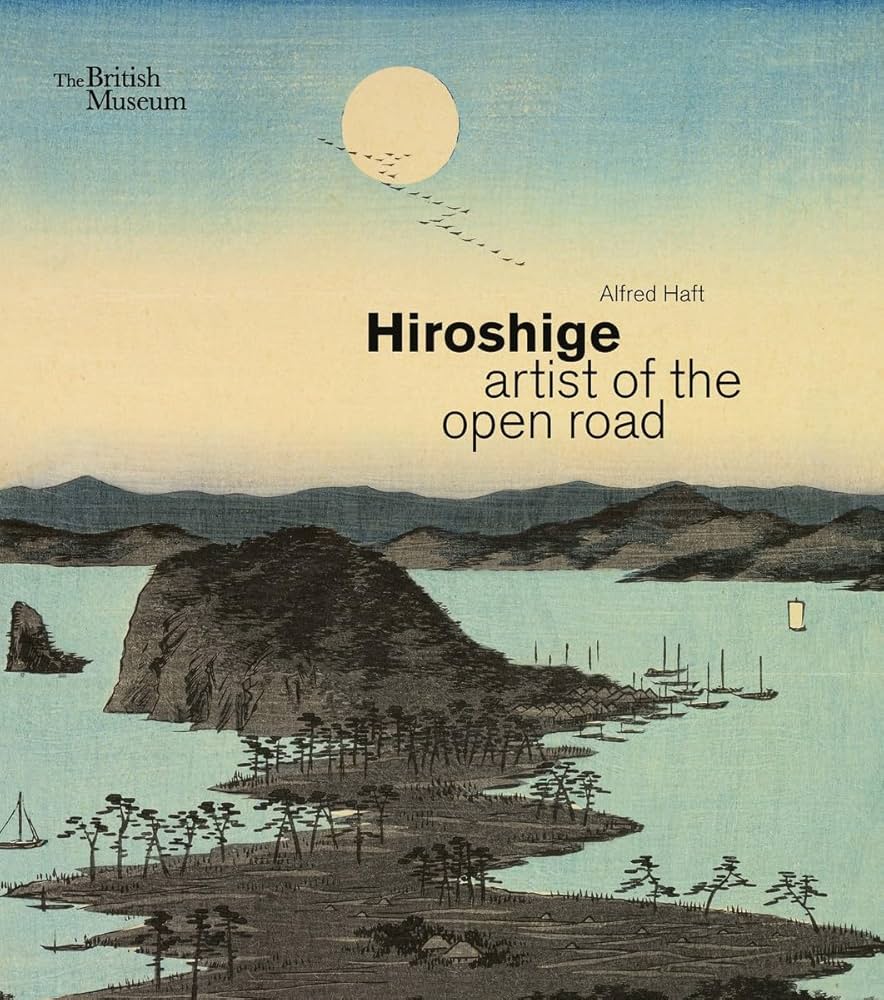 Amazon | Hiroshige: artist of the open road | Haft, Alfred