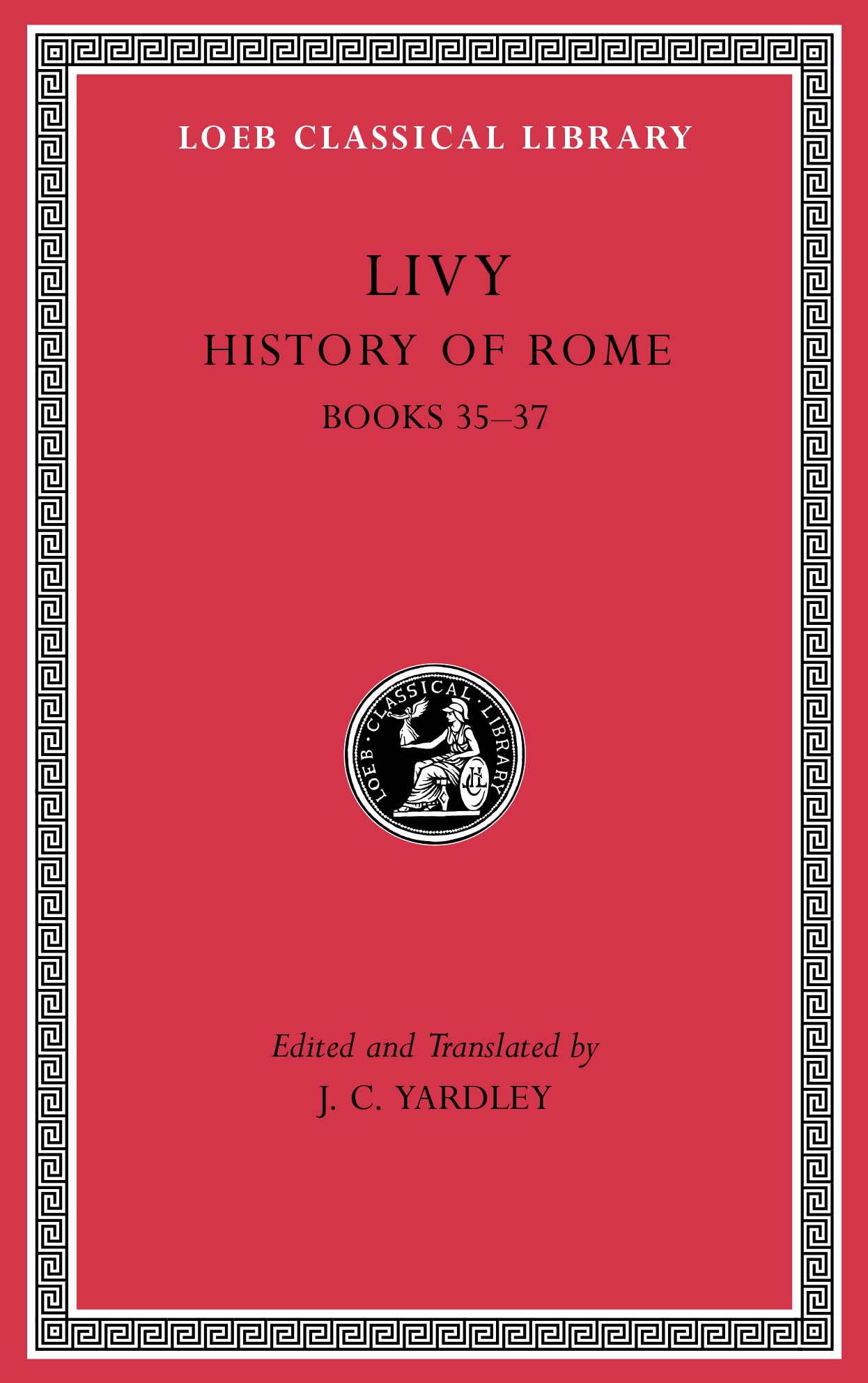 History of Rome, Volume X: Books 35-37 (Loeb Classical Library)