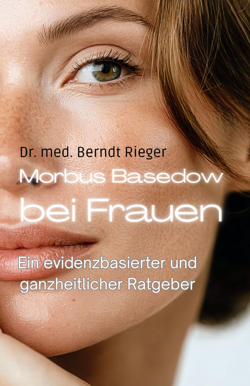 Morbus Basedow bei Frauen: Ein evidenzbasierter und ganzheitlicher Patientenratgeber