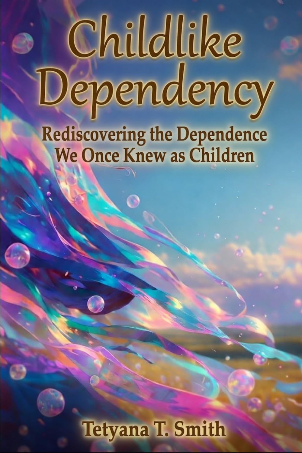 Childlike Dependency: Rediscovering the Dependence We Once Knew as Children