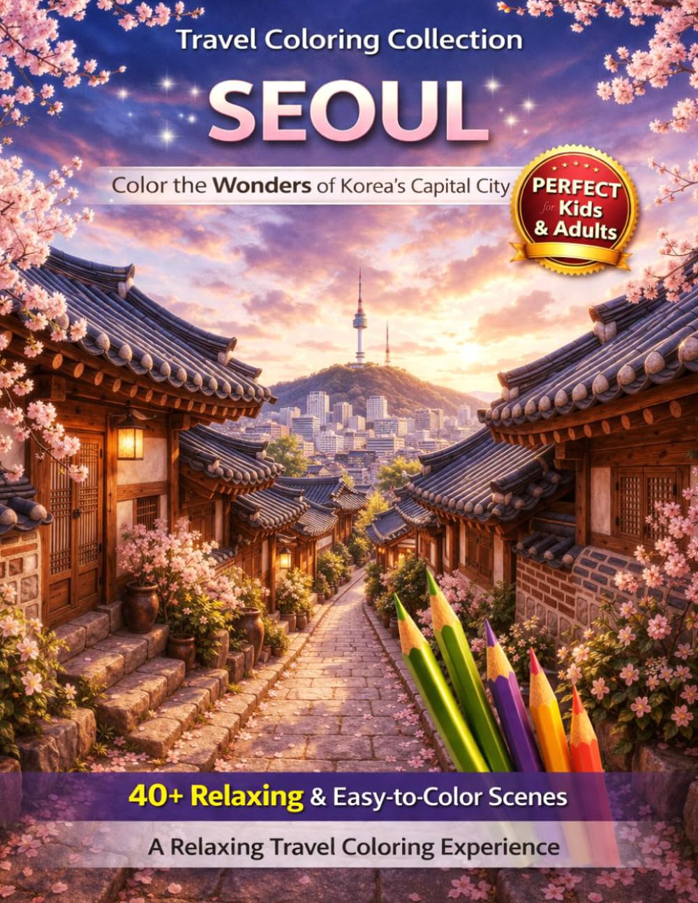 Seoul Travel Coloring Book: Color the Beauty of Korea’s Capital City | 40+ Relaxing Hanok, Skyline & City Scenes for Kids & Adults (Color the Beauty of South Korea)