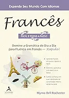 Francês fácil e passo a passo: domine a gramática do dia a dia para fluência em francês - Rápido!
