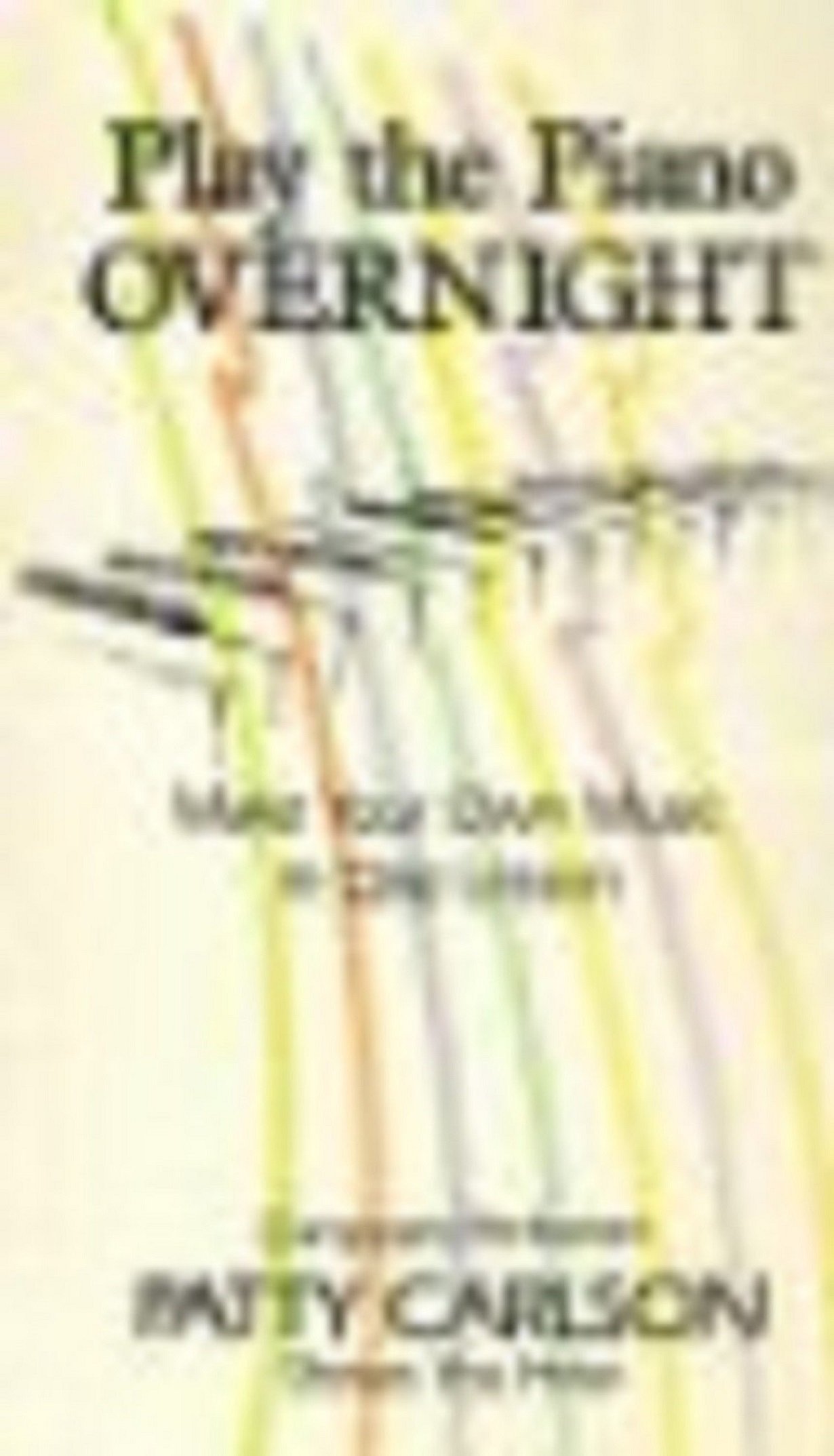Play Piano Overnight - Patty Carlson