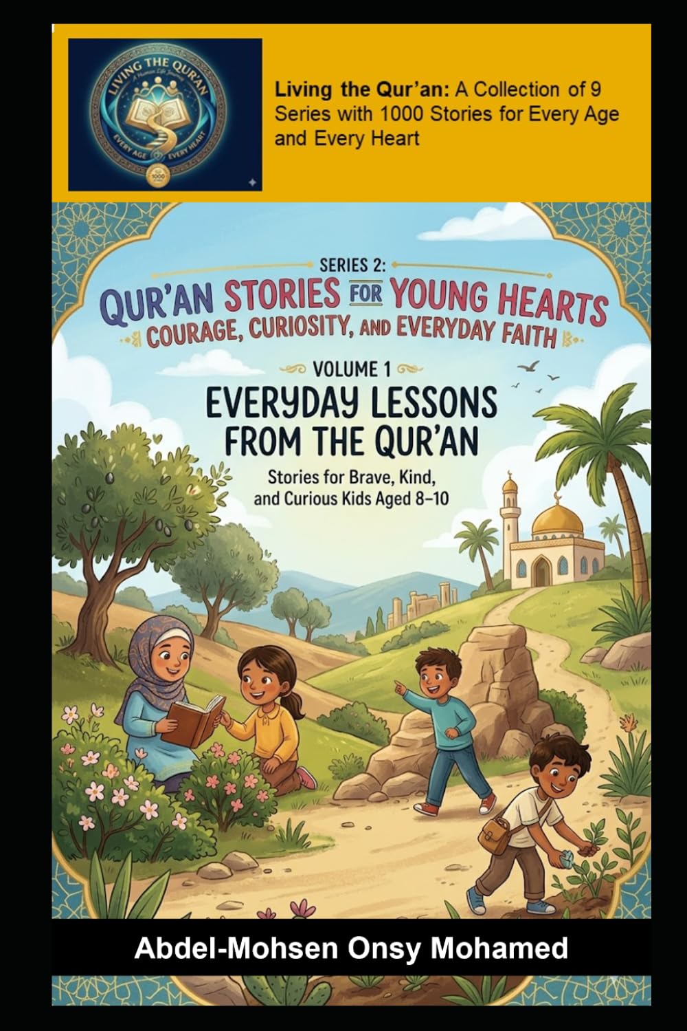 Series 2: Qur’an Stories for Young Hearts: Courage, Curiosity, and Everyday Faith (Living the Qur'an Series 2: Qur’an Stories for Young Hearts: ... and Everyday Faith for Children Aged 8-10)
