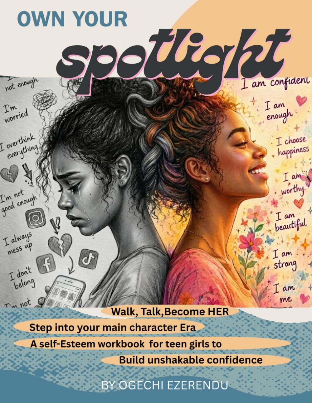 OWN YOUR SPOTLIGHT: walk, talk, become HER:, step into your main character Era with this self esteem workbook for teens girls to build unshakable confidence