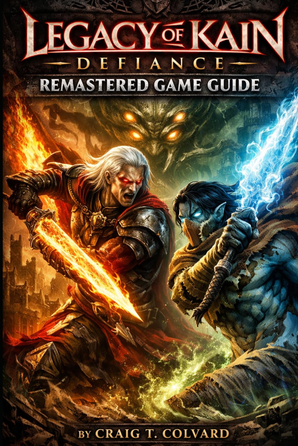 Legacy of Kain: Defiance Remastered Game Guide: Master the Material and Spectral Realms, Unlock Every Secret, and Claim Your Legacy