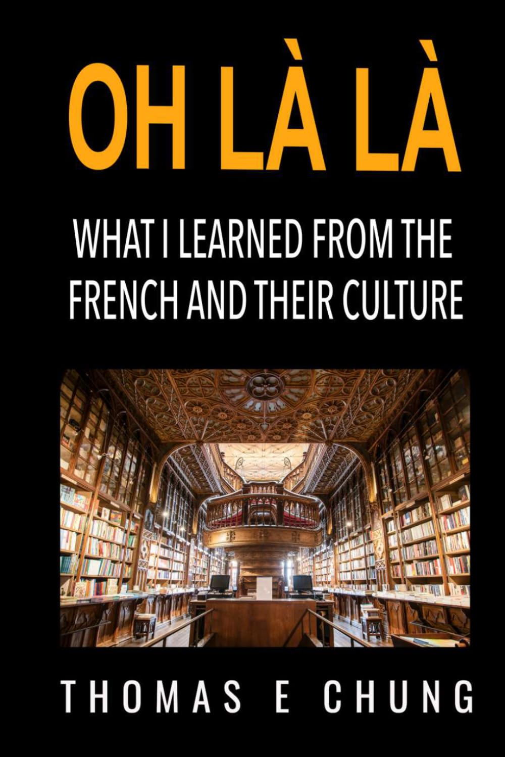Oh Là Là: Things I Learned from the French and Their Culture