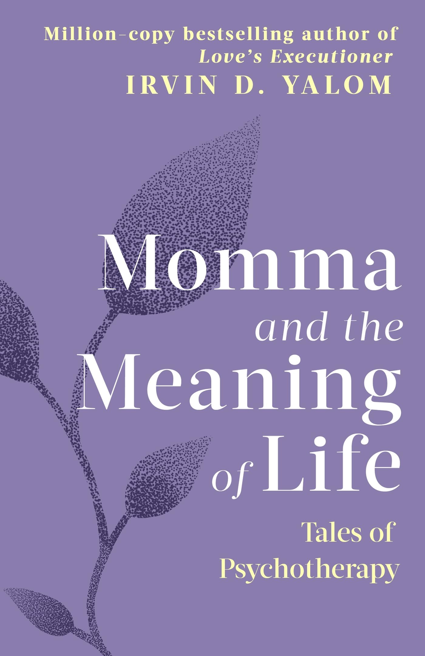 Momma And The Meaning Of Life : Tales of Psycho-therapy