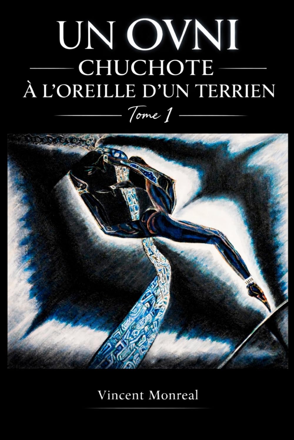 UN OVNI CHUCHOTE À L’OREILLE D’UN TERRIEN: TOME 1