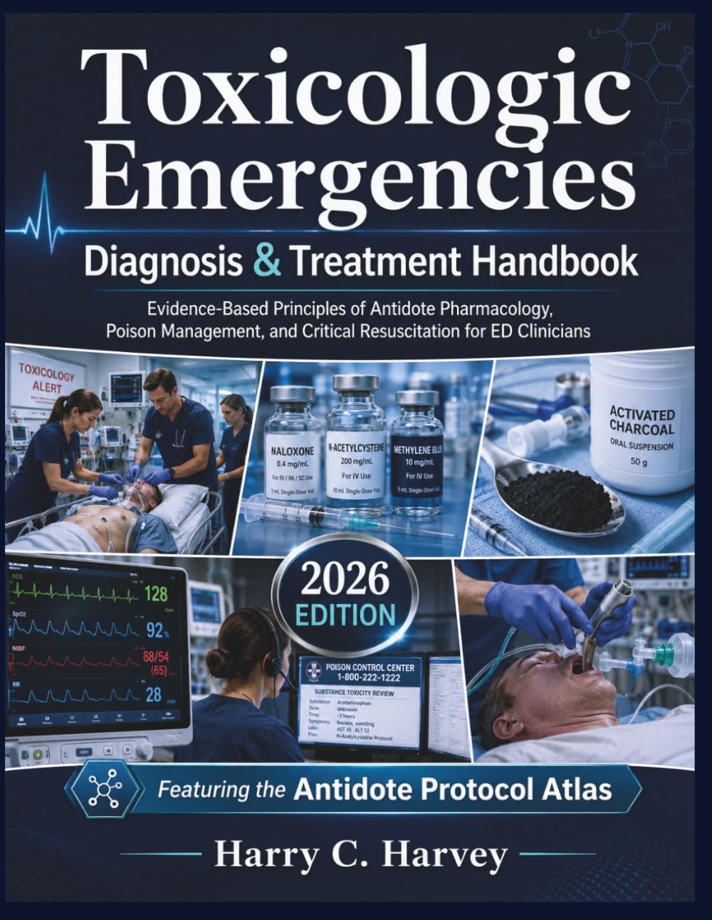 Toxicologic Emergencies Diagnosis & Treatment Handbook: Evidence-Based Principles of Antidote Pharmacology, Poison Management, and Critical Resuscitation for ED Clinicians
