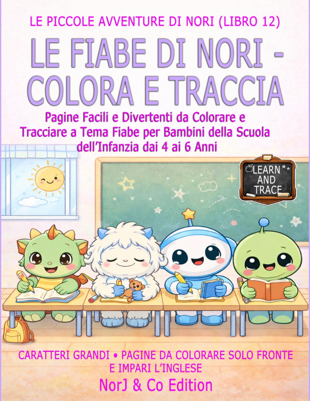 LE FIABE DI NORI - COLORA E TRACCIA: Pagine Facili e Divertenti da Colorare e Tracciare a Tema Fiabe per Bambini della Scuola dell’Infanzia dai 4 ai 6 Anni (Le Piccole Avventure di Nori)