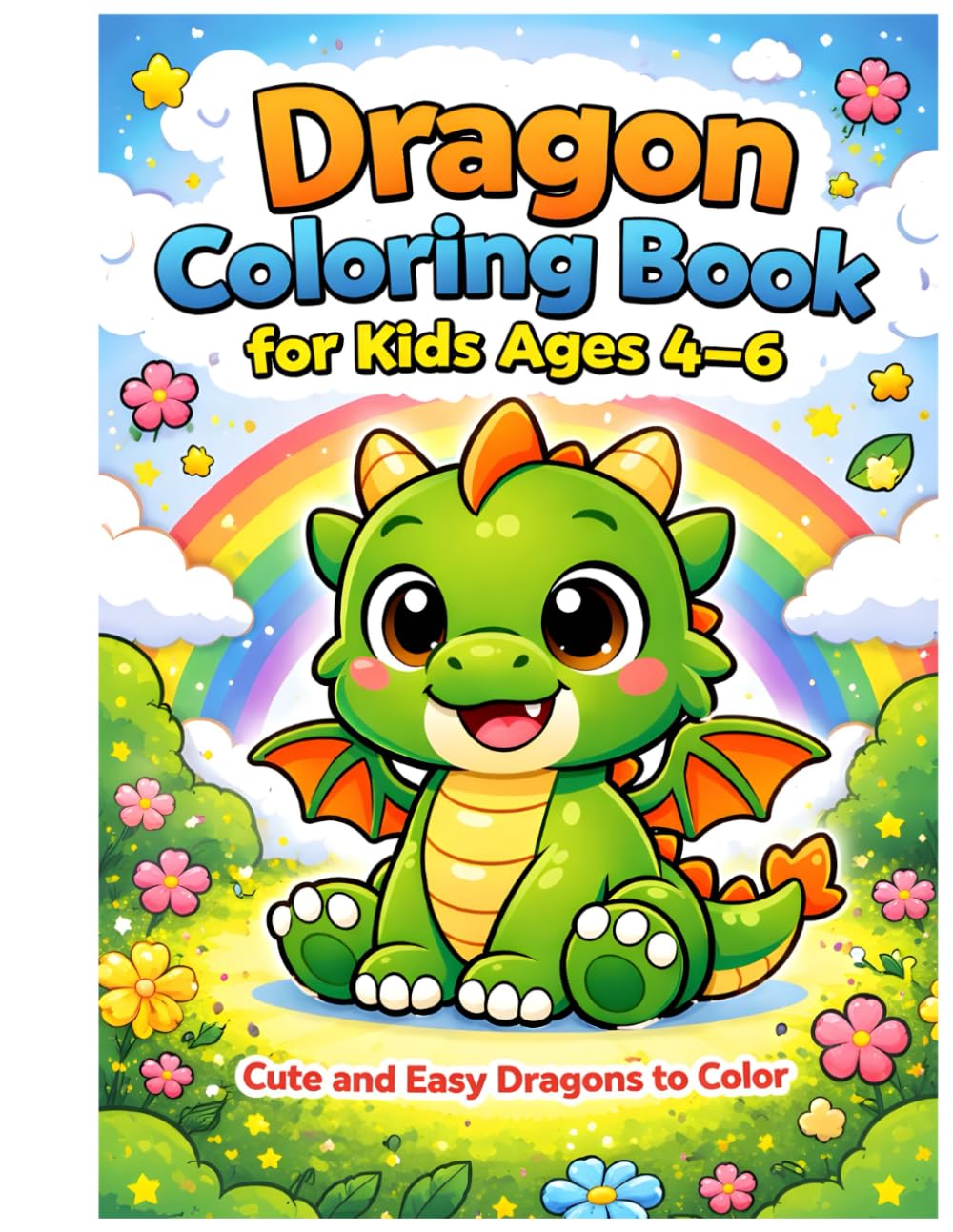 Dragon Coloring Book For Kids Ages 4-6: Cute and Easy Dragons to color