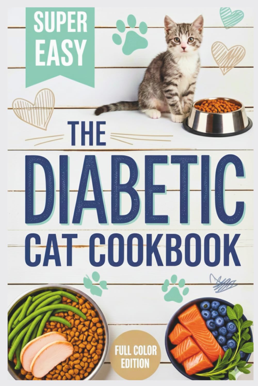 The Diabetic Cat Cookbook: Healthy Homemade Recipes and Meal Plans for Feline Diabetes and Kidney Support