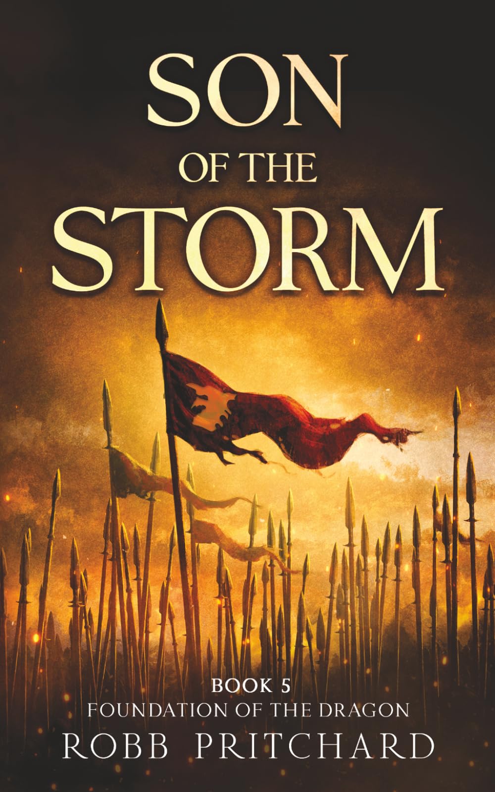 Son of the Storm: (Foundation of the Dragon Series: Book 5): A Dark Age Britain Epic of War, Betrayal & Courage