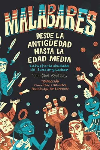 Malabares - desde la Antigüedad hasta la Edad Media: la historia olvidada de lanzar y cachar