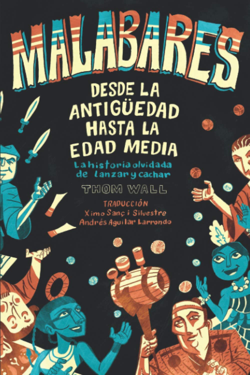 Malabares - desde la Antigüedad hasta la Edad Media: la historia olvidada de lanzar y cachar