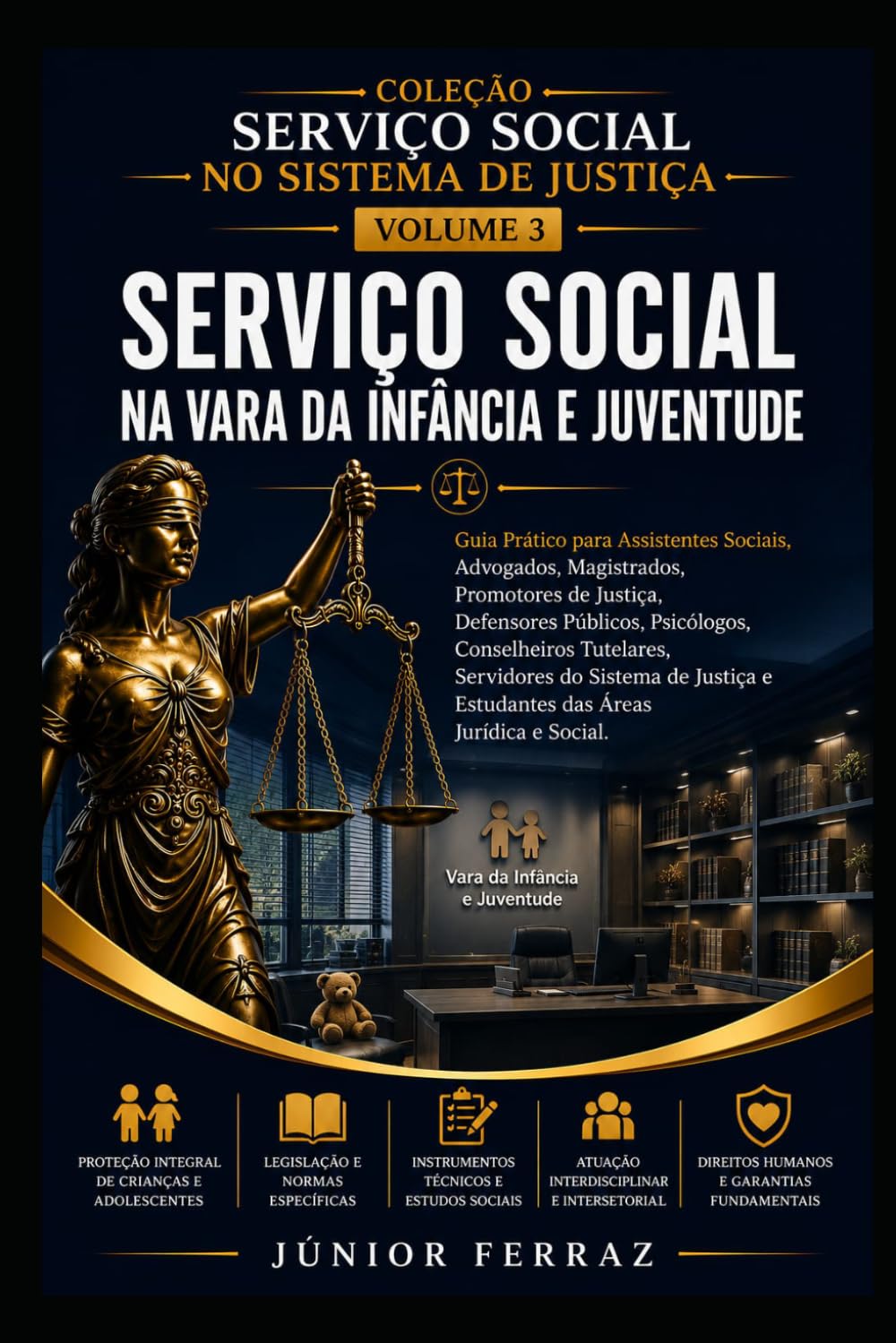 SERVIÇO SOCIAL NA VARA DA INFÂNCIA E JUVENTUDE: Guia Prático para Assistentes Sociais, Advogados, Magistrados, Promotores de Justiça, Defensores ... (SERVIÇO SOCIAL NO SISTEMA DE JUSTIÇA)