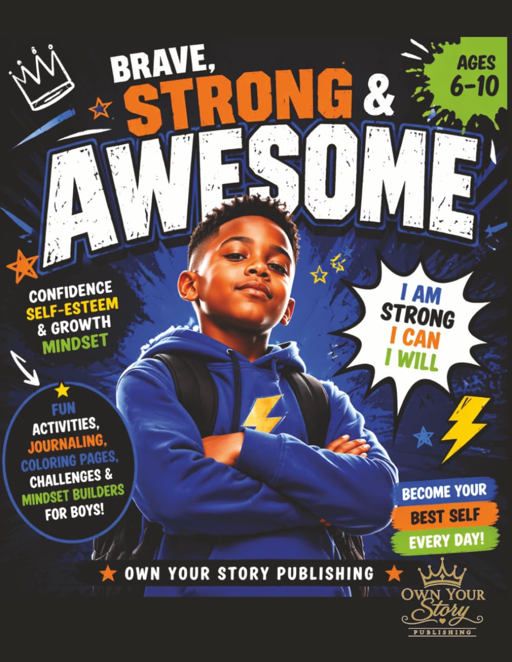 Own Your Strength: Brave Strong and Awesome: A Confidence & Growth Activity Book for Boys