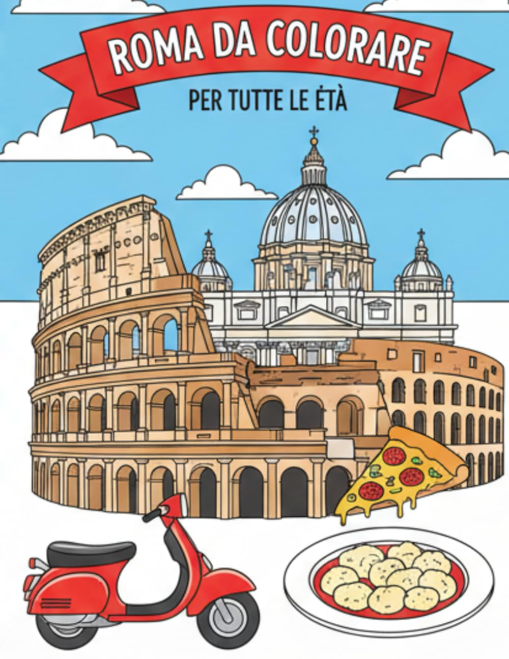 ROMA DA COLORARE: Per tutte le età