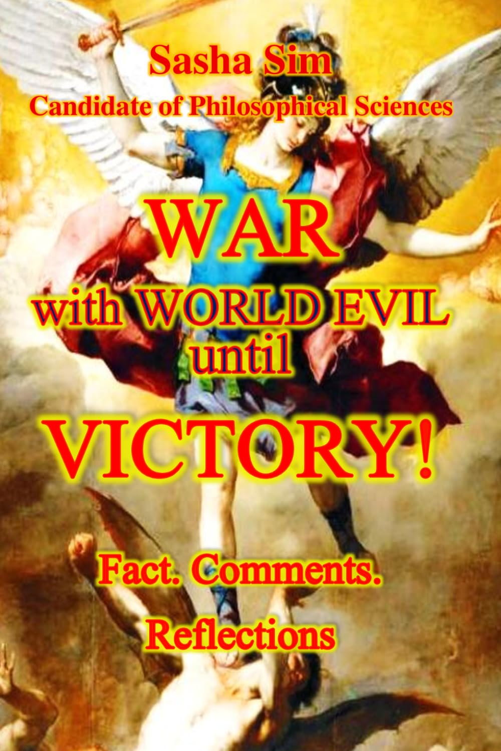 War with World Evil - until Victory. Facts. Comments. Reflections (“The struggle of the countries of Good against Russia – the global Evil”)