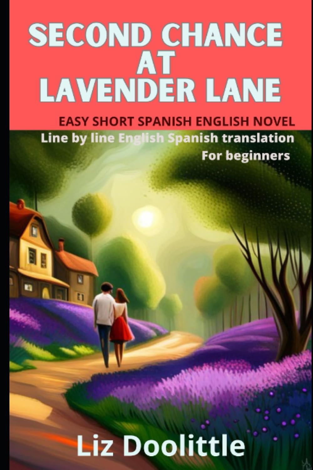 “SECOND CHANCE AT LAVENDER LANE”.: Easy short Spanish English novel with line-by-line English Spanish translation for beginners. (ENGLISH-SPANISH BILINGUAL BOOKS)