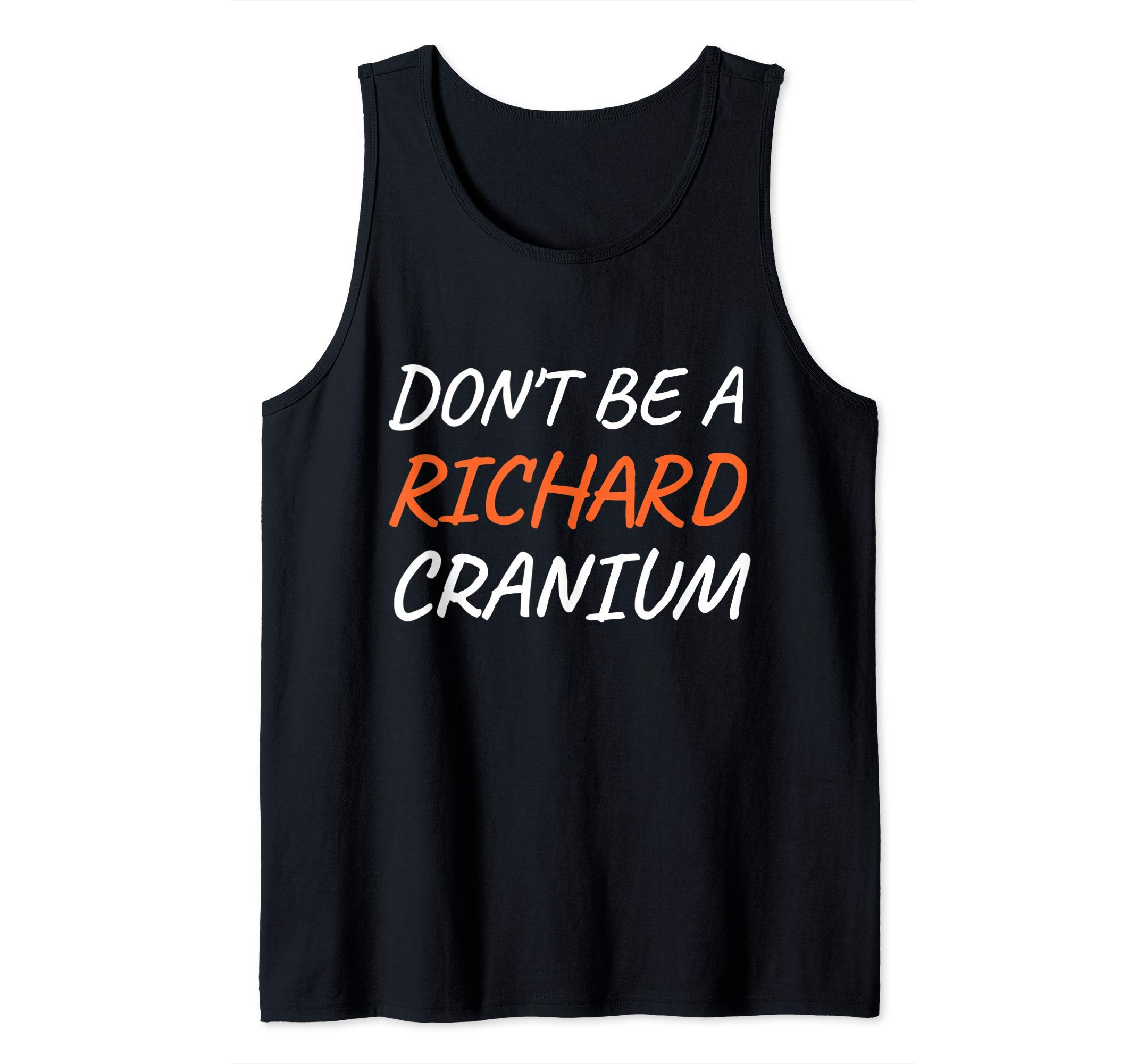 Don't Be A Richard Cranium Tank Top
