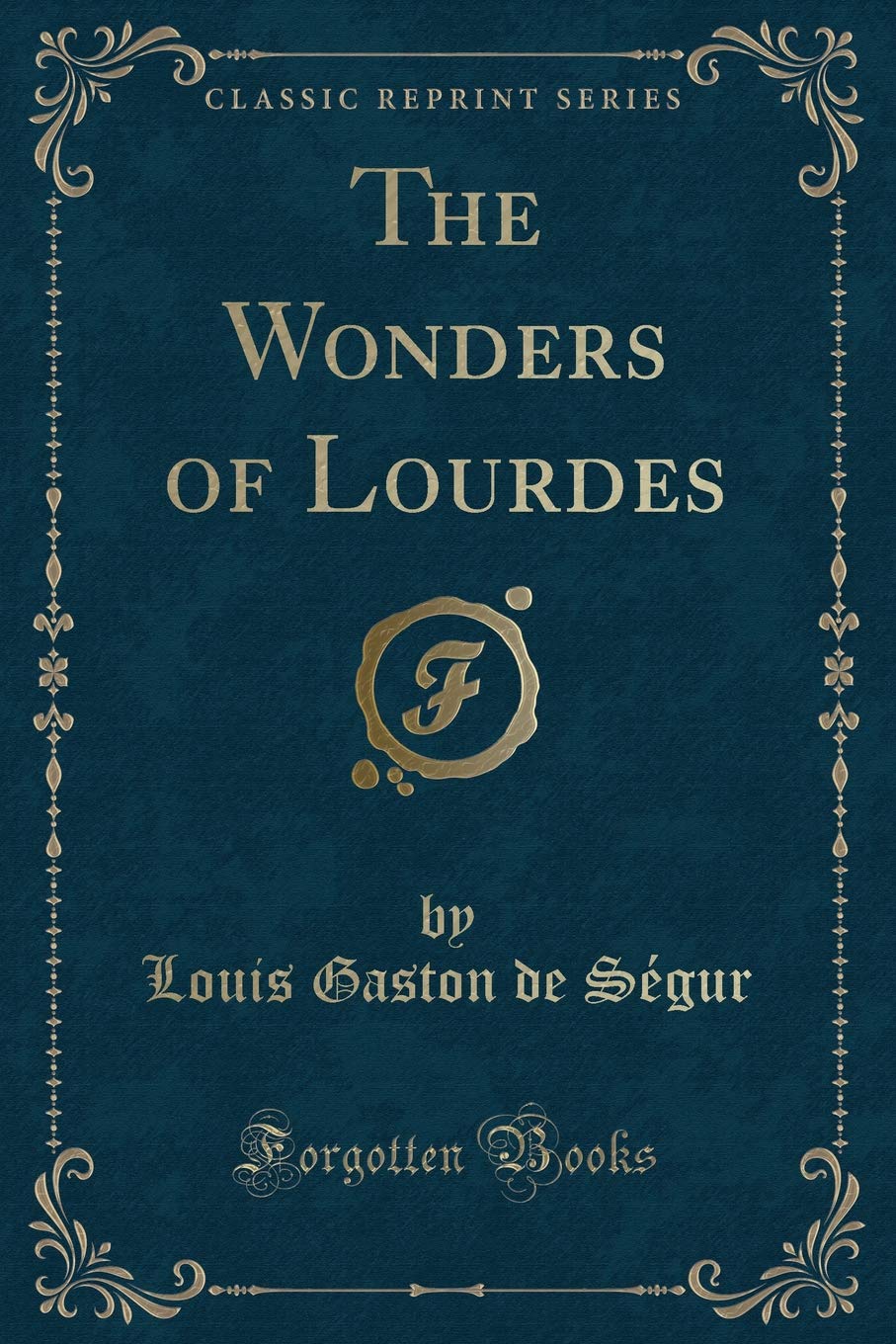 The Wonders of Lourdes (Classic Reprint)