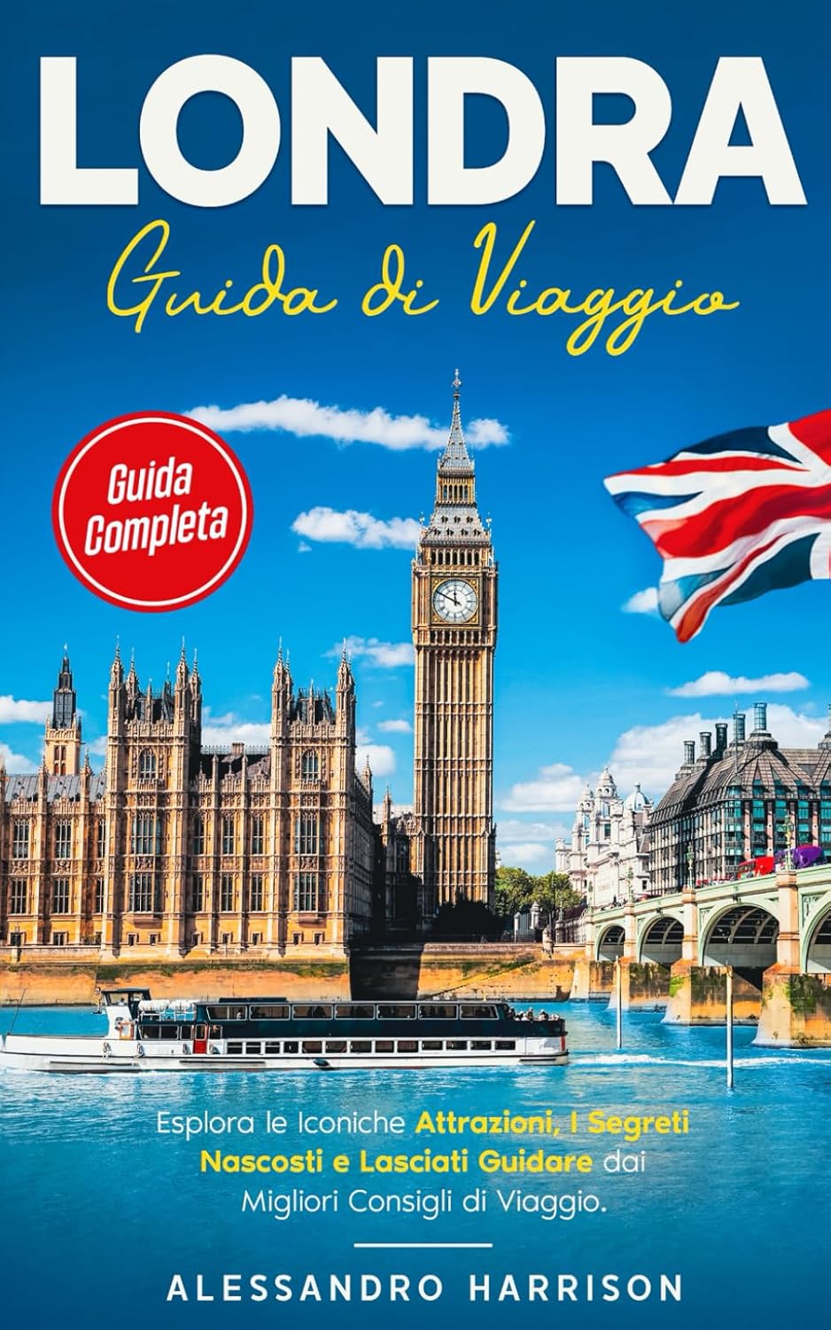 Londra Guida di Viaggio: Esplora le Iconiche Attrazioni, I Segreti Nascosti e Lasciati Guidare dai Migliori Consigli di Viaggio, per una Vacanza Indimenticabile nella Capitale Britannica!