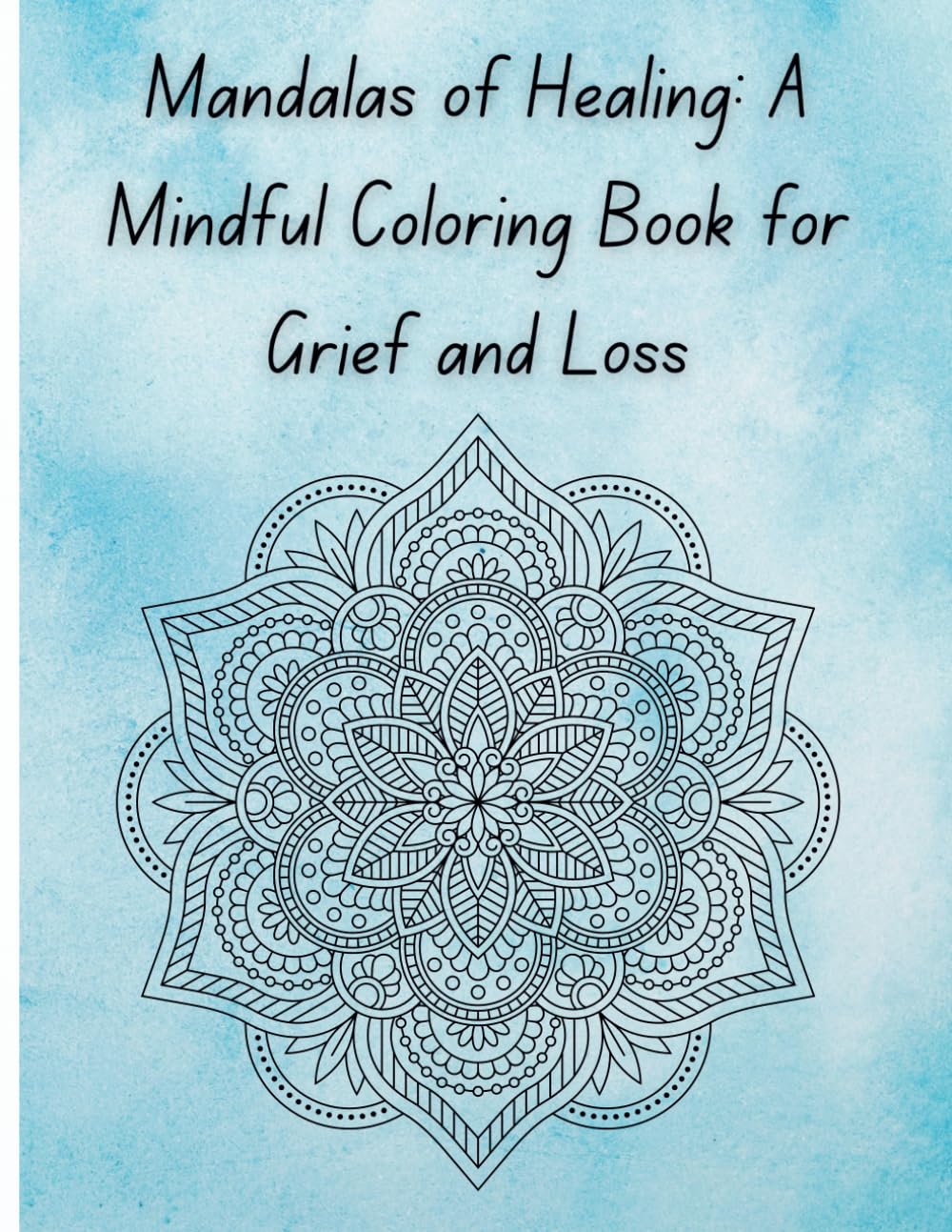 Mandalas of Healing: A Mindful Coloring Book for Grief and Loss