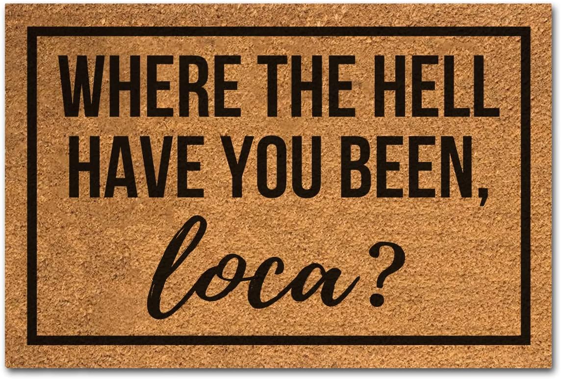 Funny Coir Doormat Where The Hell Have You Been Loca Front Door Mat Entryway Outdoor Mat with Heavy Duty Front Porch Welcome Mats Entry Natural Coconut Brown Mat Novelty Gift Doormat 23.7 x 15.7 inch
