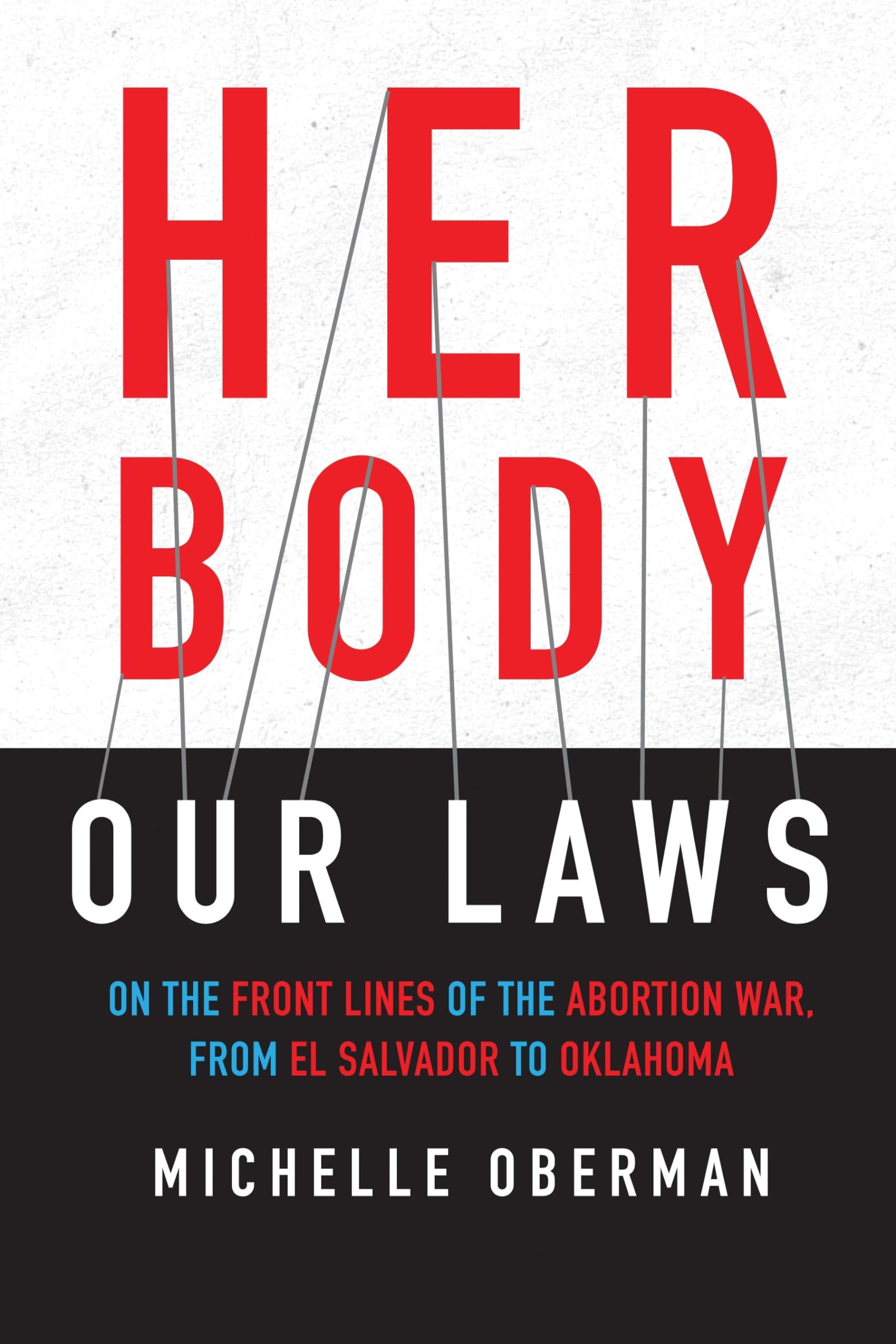 Buy Her Body, Our Laws: On the Front Lines of the Abortion War, from El Salvador to Oklahoma — BookShops.in