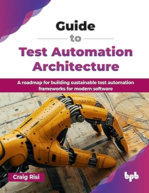 Guide to Test Automation Architecture: A roadmap for building sustainable test automation frameworks for modern software (English Edition) book cover