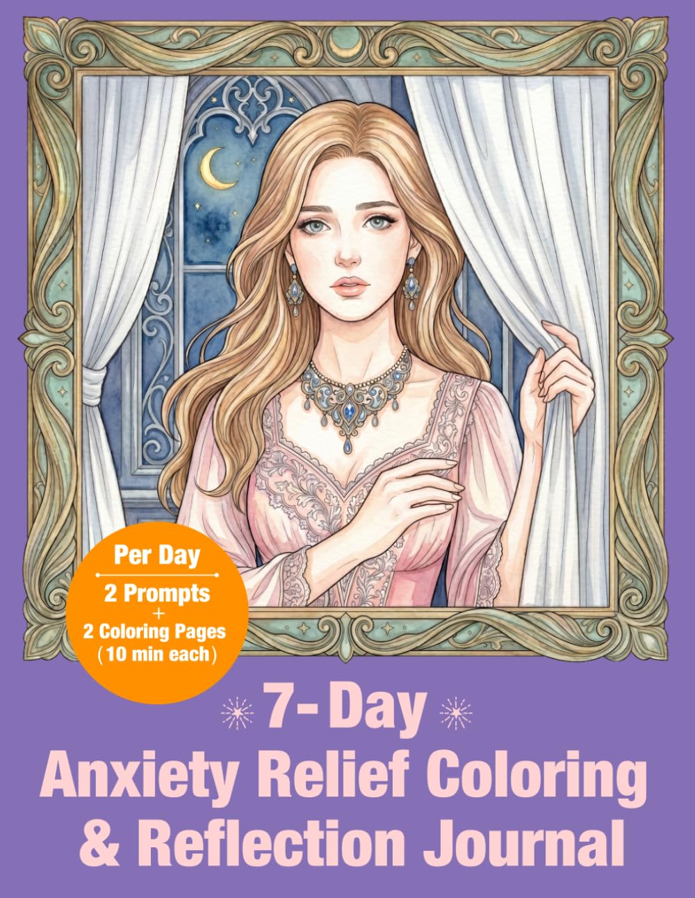 7-Day Anxiety Relief Coloring & Reflection Journal: Ease Anxiety & Find Calm (Mindful Color & Reflect)