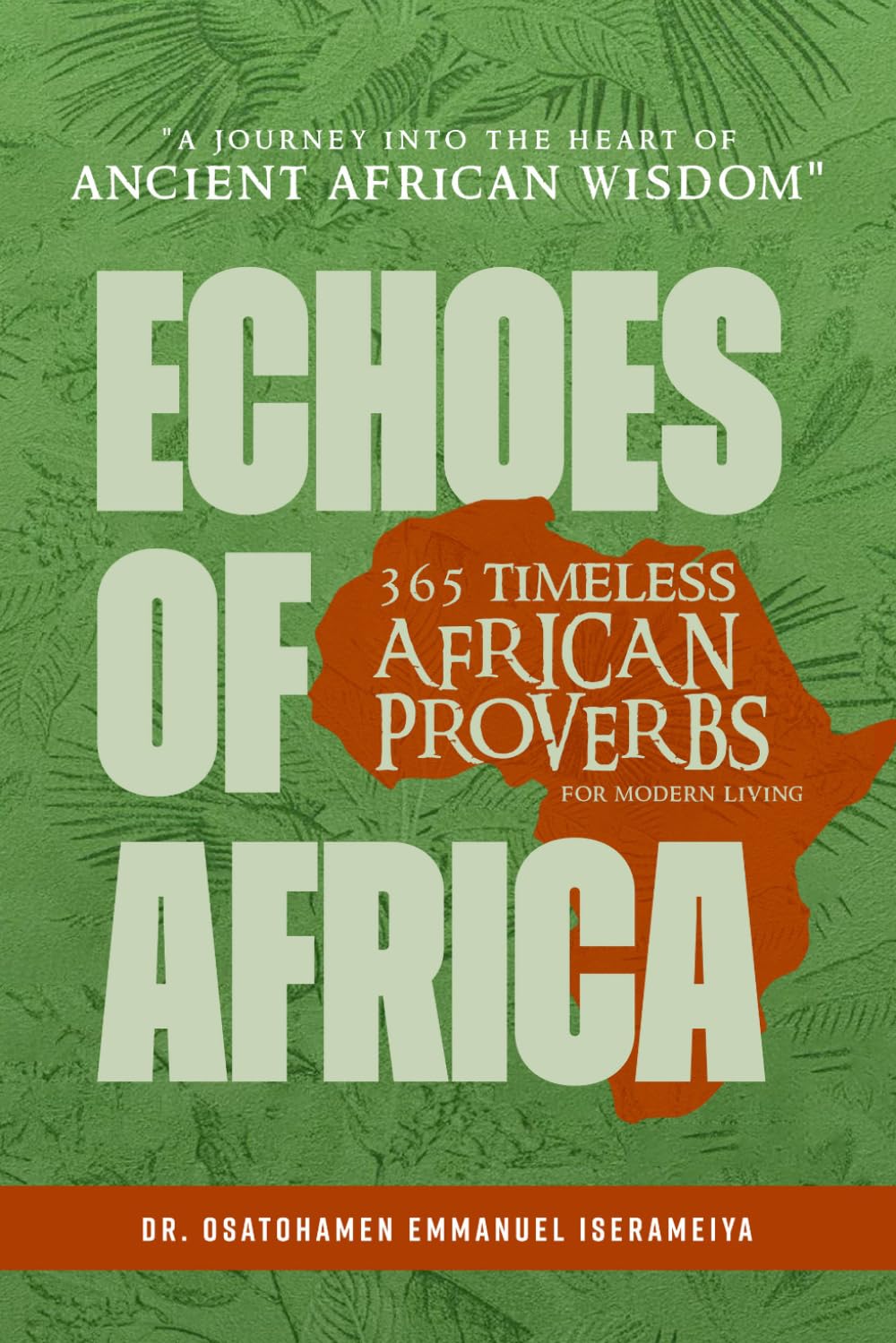 Echoes of Africa: 365 Timeless African Proverbs for Modern Living: A Journey into the Heart of Ancient African Wisdom