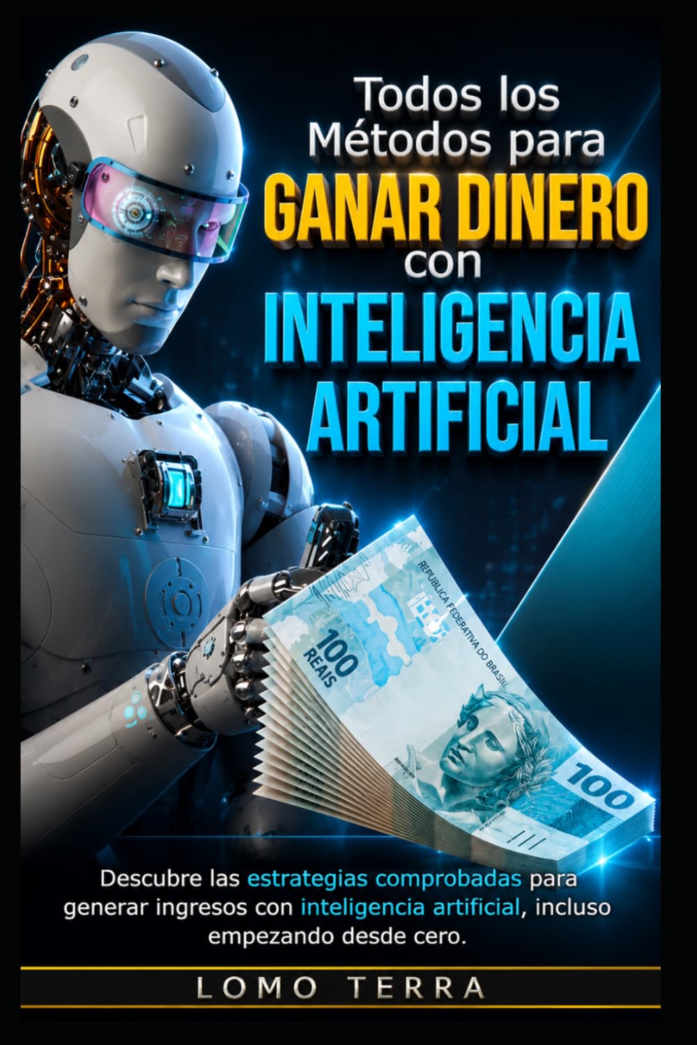 Todo Los Métodos Para Ganar Dinero Con Inteligencia Artificial: Descubre las estrategias comprobadas para generar ingresos utilizando la inteligencia artificial, incluso empezando desde cero.