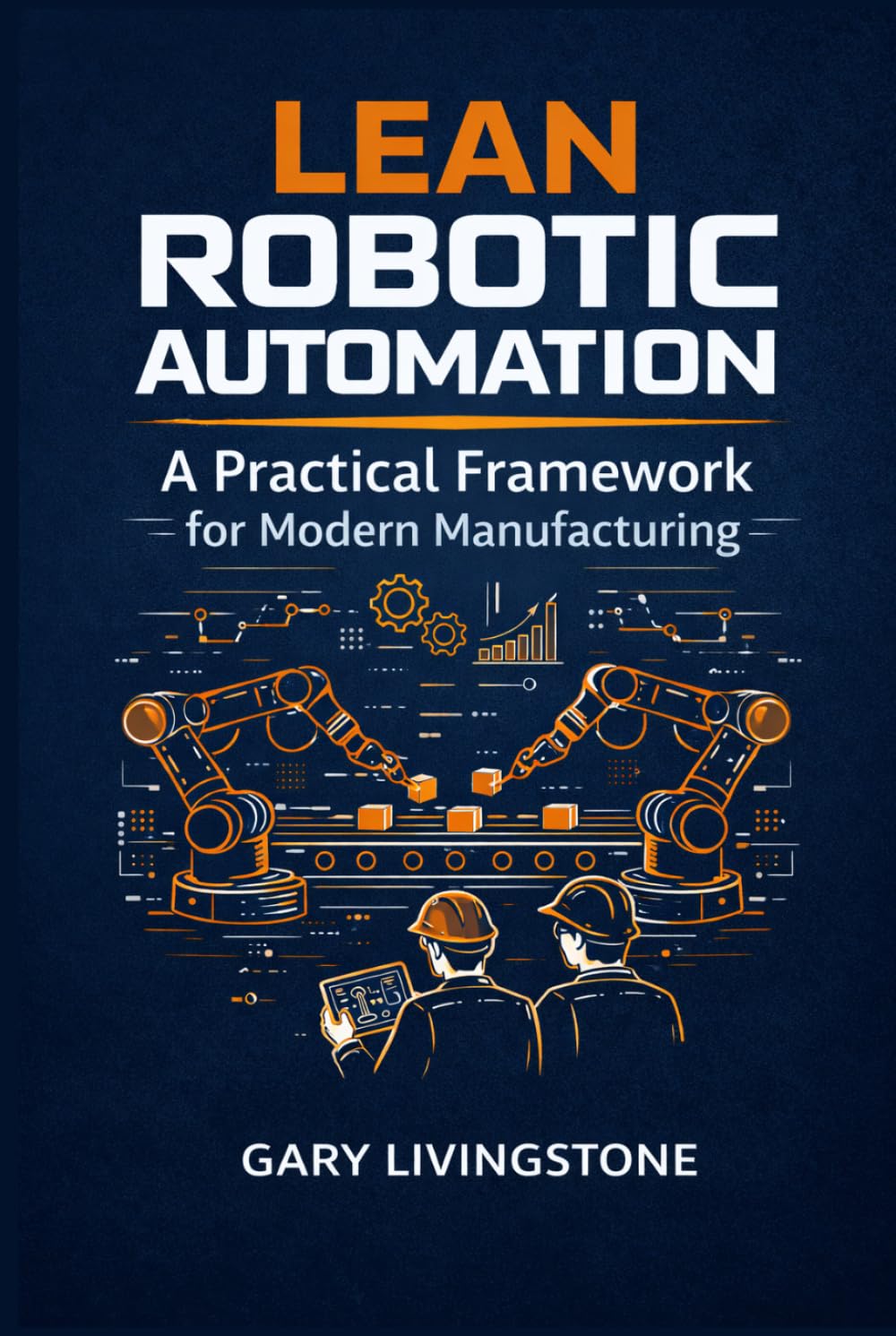 Lean Robotic Automation: A Practical Framework for Modern Manufacturing