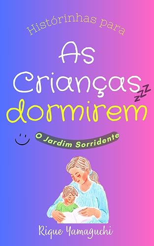 Histórinhas para as Crianças Dormirem - O Jardim Sorridente: Ilustrado, livro infantil, crianças, p