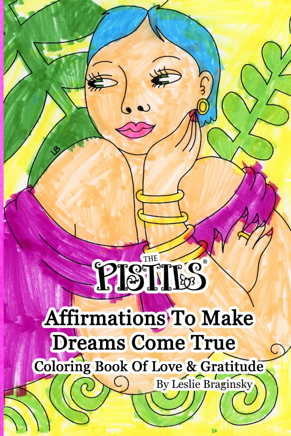 The Pistils - Affirmations To Make Dreams Come True: Coloring Book Of Love & Gratitude
