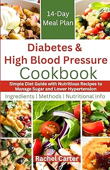 Diabetes and High Blood Pressure Cookbook: Simple Diet Guide with
