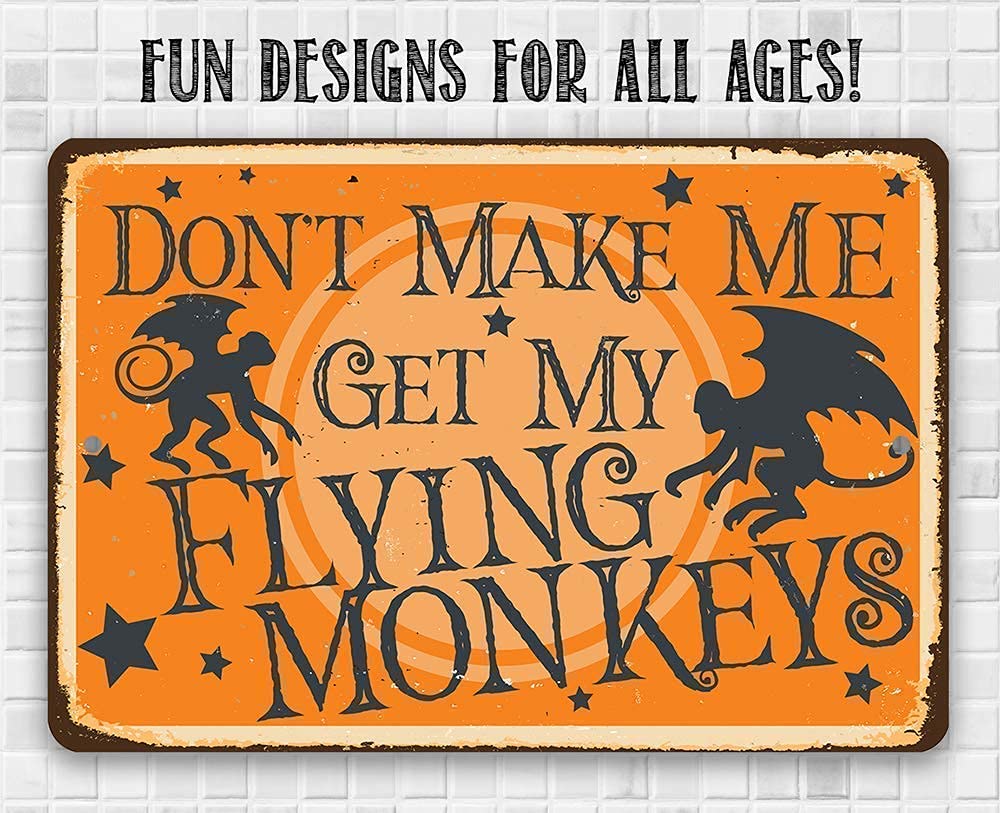 Wizard of Oz Decorations - Don't Make Me Get My Flying Monkeys - Metal Sign - Use Indoor/Outdoor - Metal Wizard of Oz Poster - Great Wizard of Oz Gifts, Wizard of Oz Decor