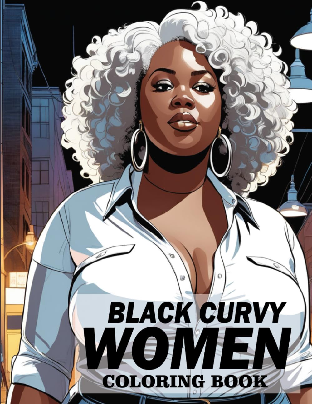 Black Curvy Women Coloring Book: Curvy African American Women Coloring Book Featuring Beautiful Women In Various Outfits For Mindfulness And Relaxation