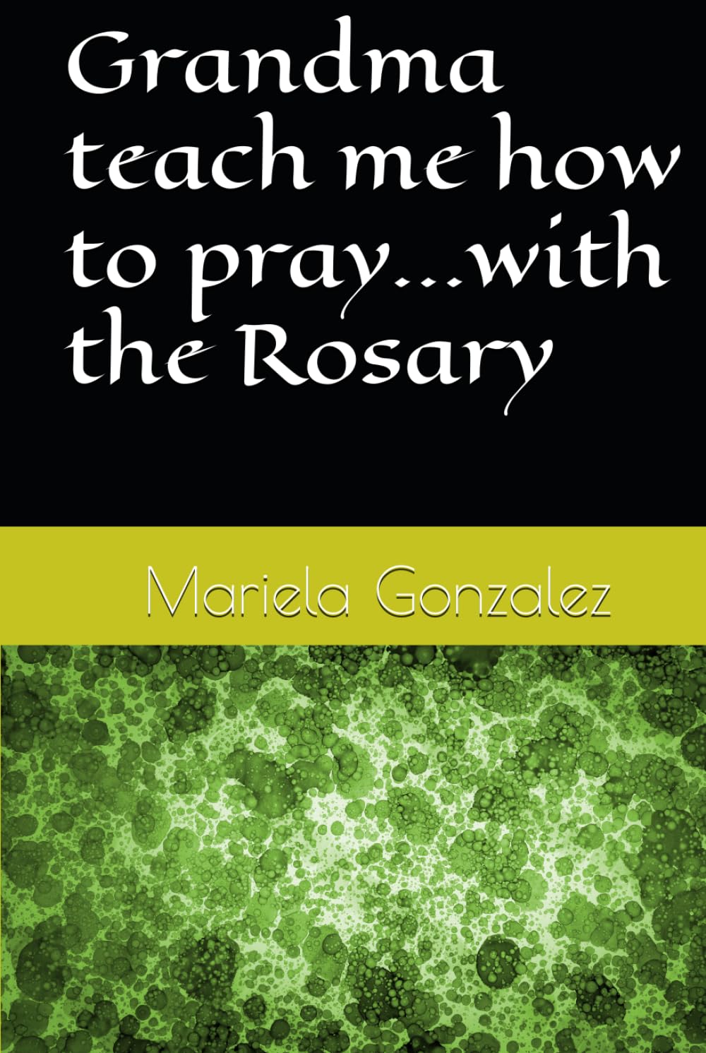 Grandma teach me how to pray...with the Rosary