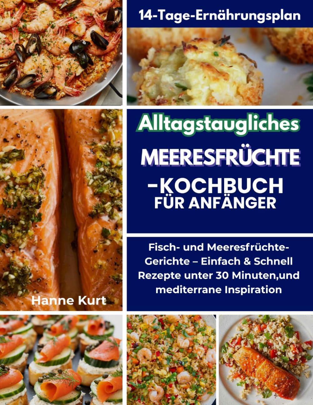 Alltagstaugliches Meeresfrüchte-Kochbuch für Anfänger: Fisch- und Meeresfrüchte-Gerichte – Einfach & Schnell Rezepte unter 30 Minuten,und mediterrane Inspiration