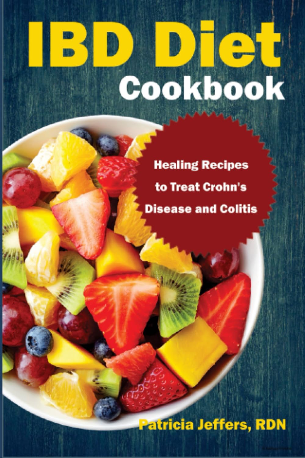 IBD Diet Cookbook: Healing Recipes to Treat Crohn’s Disease and Colitis