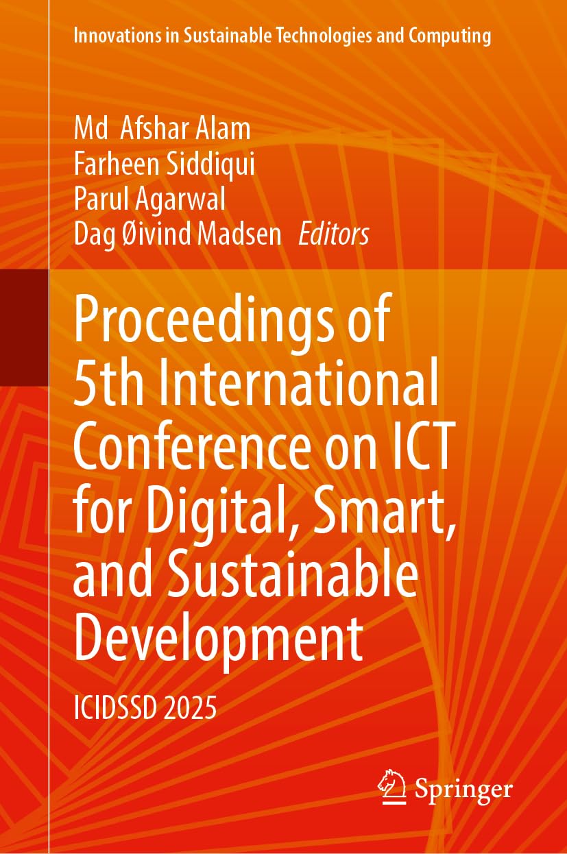 Proceedings of 5th International Conference on ICT for Digital, Smart, and Sustainable Development: ICIDSSD 2025 (Innovations in Sustainable Technologies and Computing)