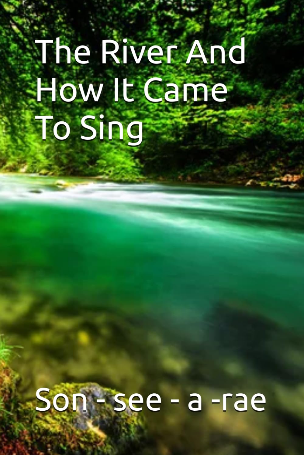 The River And How It Came To Sing